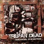 Trepan Dead : Obsessionnal Dysfunctions
